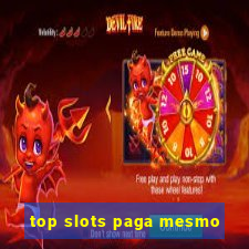 top slots paga mesmo